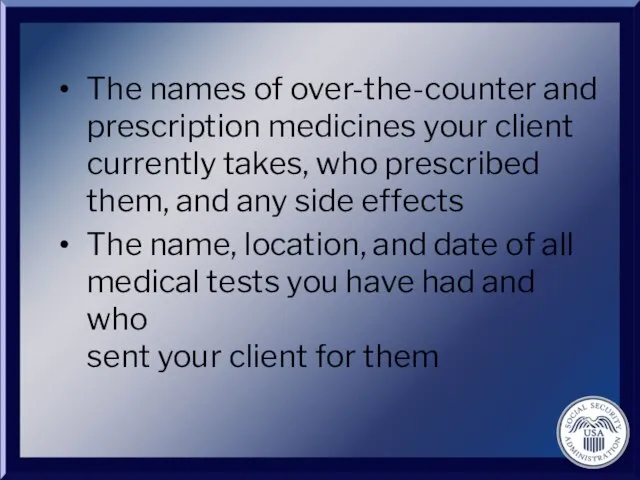 The names of over-the-counter and prescription medicines your client currently takes, who