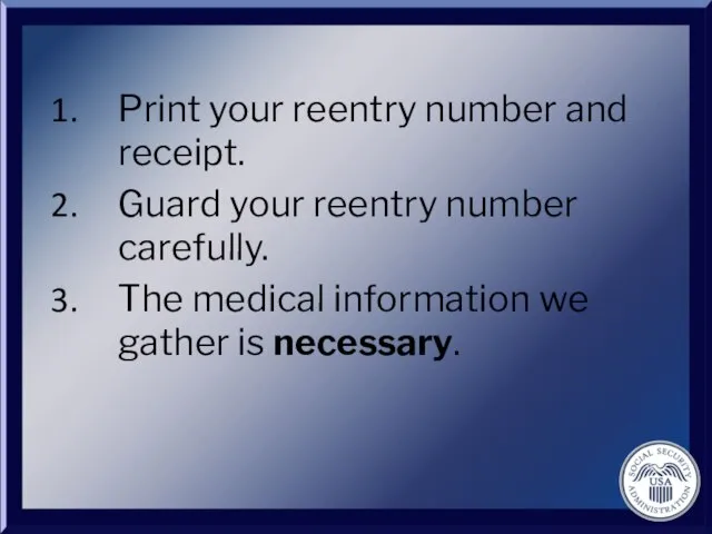 Print your reentry number and receipt. Guard your reentry number carefully. The