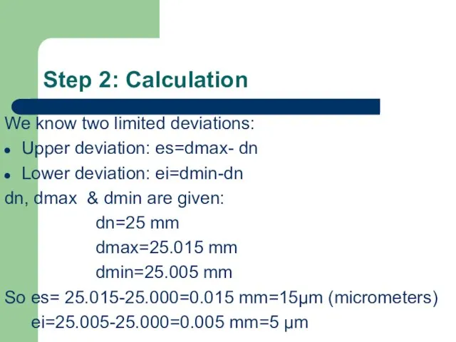 Step 2: Calculation We know two limited deviations: Upper deviation: es=dmax- dn