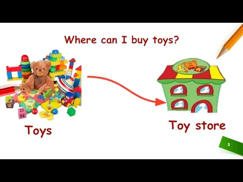 Where can I buy toys? Toys Toy store