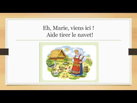 Eh, Marie, viens ici ! Aide tirer le navet!