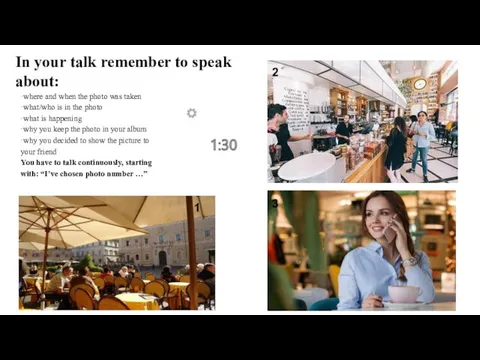 In your talk remember to speak about: ·where and when the photo