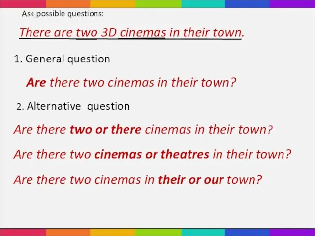 There are two 3D cinemas in their town. Ask possible questions: 1.