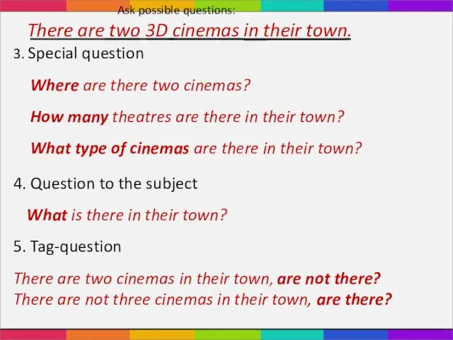 There are two 3D cinemas in their town. Ask possible questions: 3.
