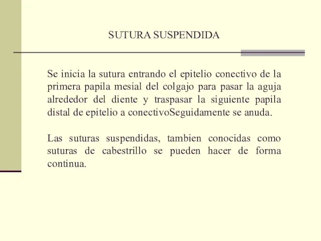 SUTURA SUSPENDIDA Se inicia la sutura entrando el epitelio conectivo de la