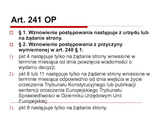 Art. 241 OP § 1. Wznowienie postępowania następuje z urzędu lub na