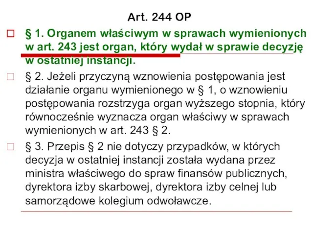 Art. 244 OP § 1. Organem właściwym w sprawach wymienionych w art.