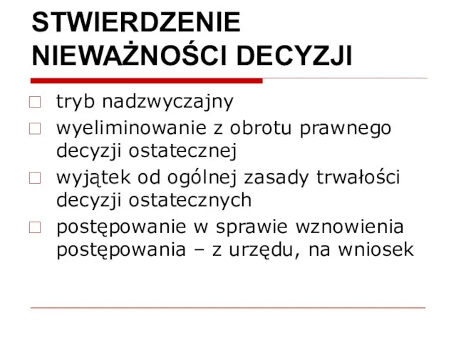 STWIERDZENIE NIEWAŻNOŚCI DECYZJI tryb nadzwyczajny wyeliminowanie z obrotu prawnego decyzji ostatecznej wyjątek