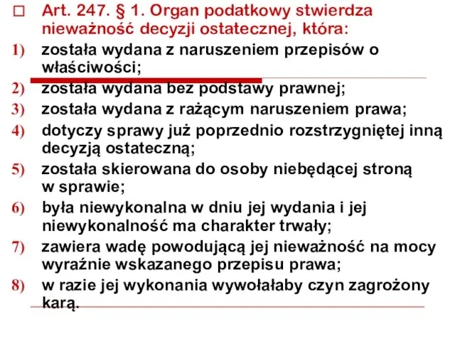 Art. 247. § 1. Organ podatkowy stwierdza nieważność decyzji ostatecznej, która: została