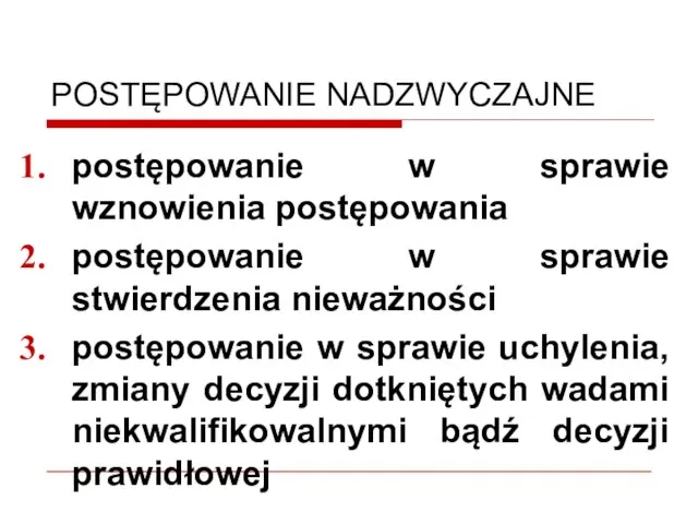 POSTĘPOWANIE NADZWYCZAJNE postępowanie w sprawie wznowienia postępowania postępowanie w sprawie stwierdzenia nieważności