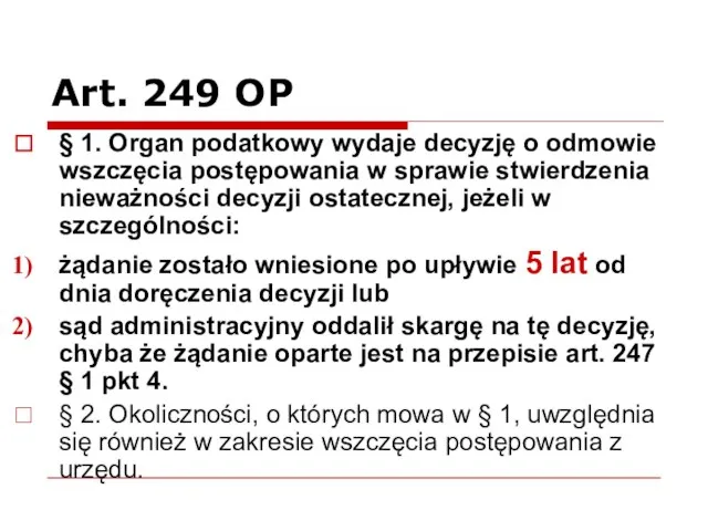 Art. 249 OP § 1. Organ podatkowy wydaje decyzję o odmowie wszczęcia