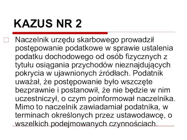 KAZUS NR 2 Naczelnik urzędu skarbowego prowadził postępowanie podatkowe w sprawie ustalenia