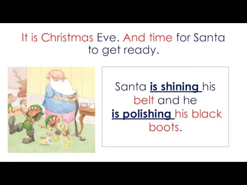 It is Christmas Eve. And time for Santa to get ready. Santa