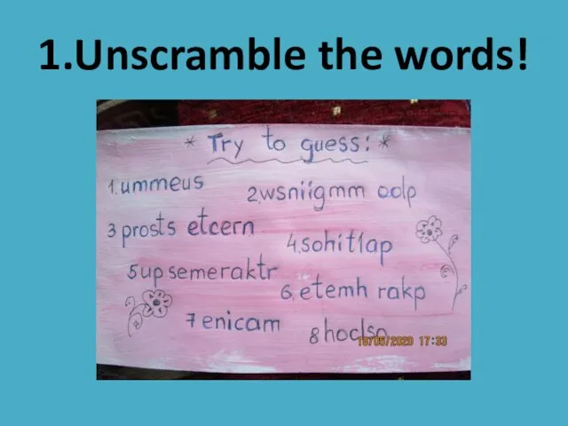 1.Unscramble the words!