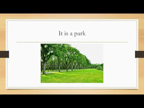 It is a park