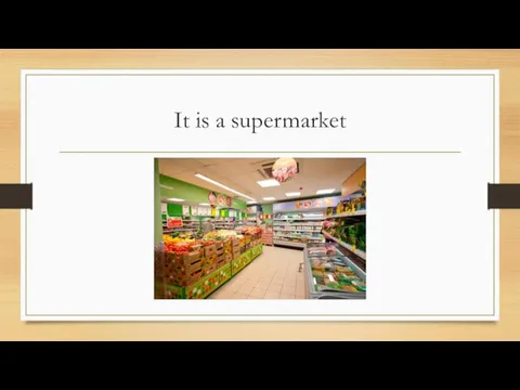 It is a supermarket