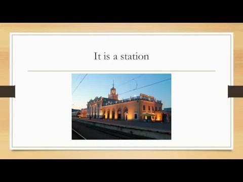 It is a station