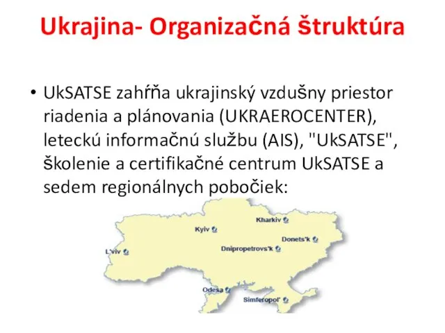 Ukrajina- Organizačná štruktúra UkSATSE zahŕňa ukrajinský vzdušny priestor riadenia a plánovania (UKRAEROCENTER),