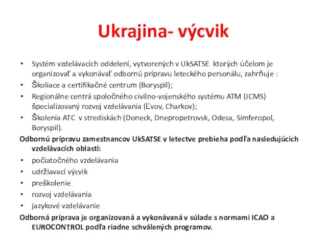 Ukrajina- výcvik Systém vzdelávacích oddelení, vytvorených v UkSATSE ktorých účelom je organizovať