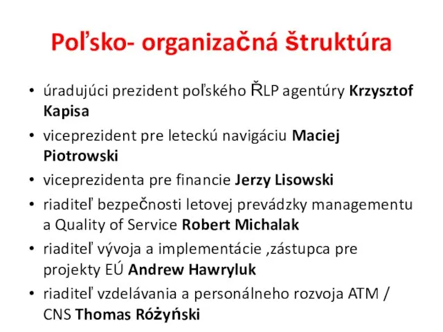 Poľsko- organizačná štruktúra úradujúci prezident poľského ŘLP agentúry Krzysztof Kapisa viceprezident pre