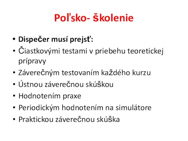 Poľsko- školenie Dispečer musí prejsť: Čiastkovými testami v priebehu teoretickej prípravy Záverečným