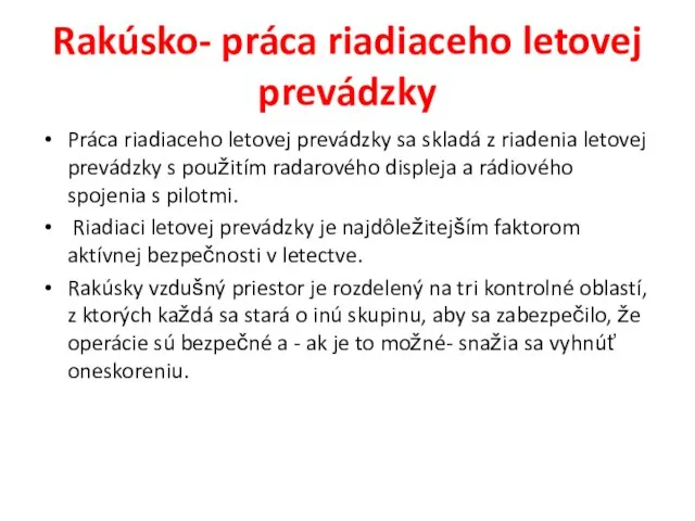 Rakúsko- práca riadiaceho letovej prevádzky Práca riadiaceho letovej prevádzky sa skladá z