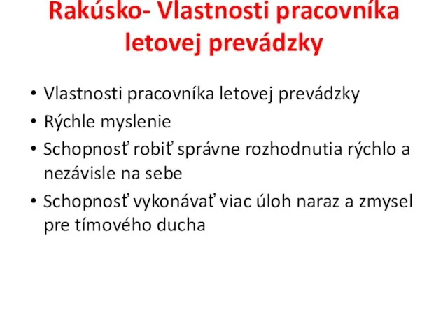 Rakúsko- Vlastnosti pracovníka letovej prevádzky Vlastnosti pracovníka letovej prevádzky Rýchle myslenie Schopnosť