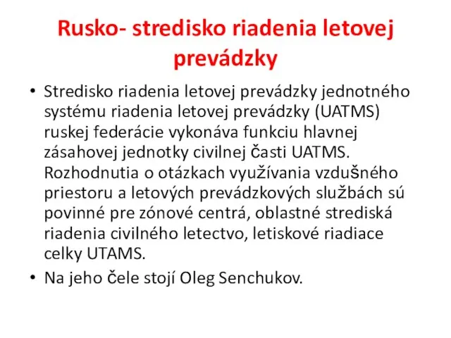 Rusko- stredisko riadenia letovej prevádzky Stredisko riadenia letovej prevádzky jednotného systému riadenia