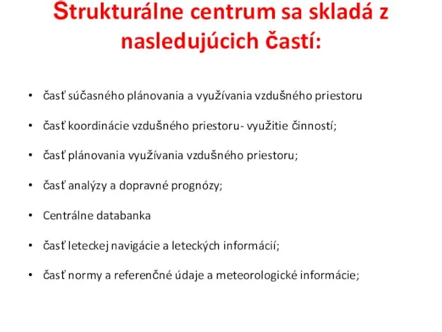 Štrukturálne centrum sa skladá z nasledujúcich častí: časť súčasného plánovania a využívania