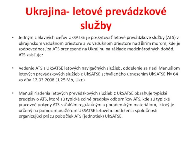 Ukrajina- letové prevádzkové služby Jedným z hlavných cieľov UkSATSE je poskytovať letové