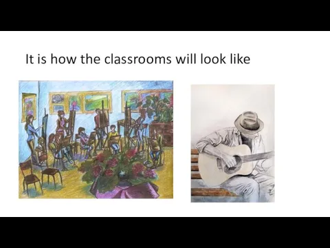 It is how the classrooms will look like