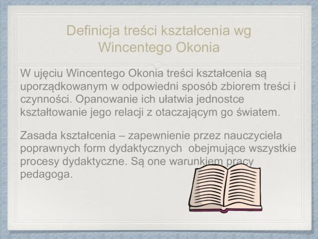 Definicja treści kształcenia wg Wincentego Okonia W ujęciu Wincentego Okonia treści kształcenia