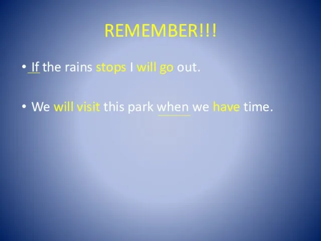 REMEMBER!!! If the rains stops I will go out. We will visit