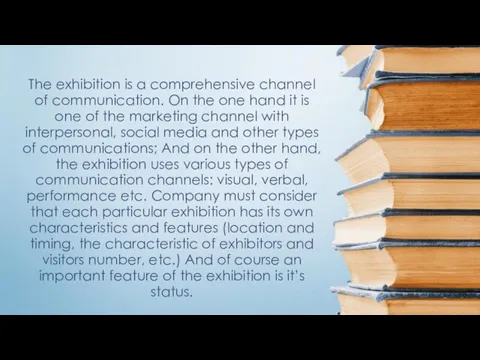 The exhibition is a comprehensive channel of communication. On the one hand