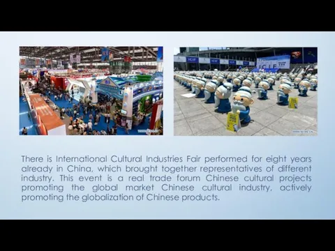 There is International Cultural Industries Fair performed for eight years already in