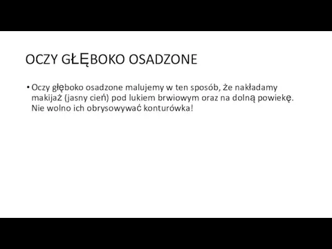 OCZY GŁĘBOKO OSADZONE Oczy głęboko osadzone malujemy w ten sposób, że nakładamy