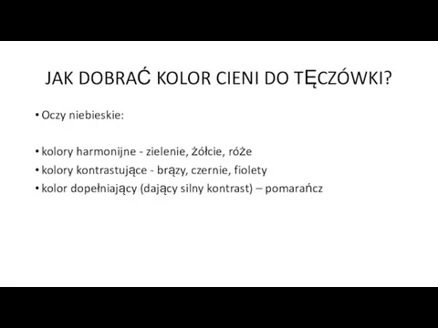 JAK DOBRAĆ KOLOR CIENI DO TĘCZÓWKI? Oczy niebieskie: kolory harmonijne - zielenie,