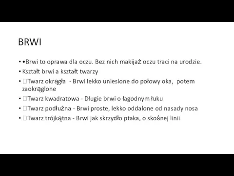 BRWI •Brwi to oprawa dla oczu. Bez nich makijaż oczu traci na