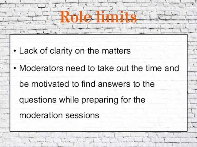 Role limits Lack of clarity on the matters Moderators need to take