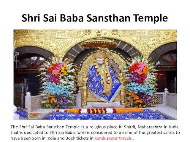 Shri Sai Baba Sansthan Temple The Shri Sai Baba Sansthan Temple is