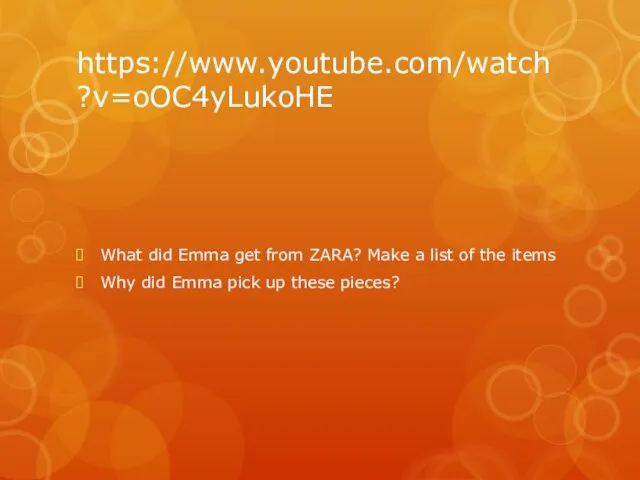 https://www.youtube.com/watch?v=oOC4yLukoHE What did Emma get from ZARA? Make a list of the