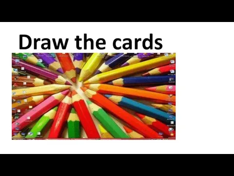 Draw the cards
