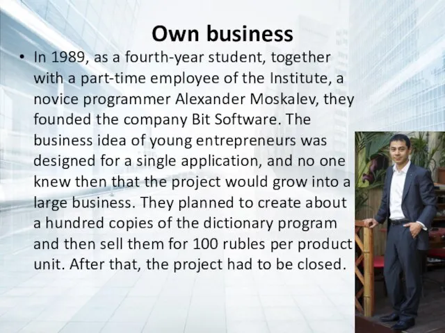 Own business In 1989, as a fourth-year student, together with a part-time