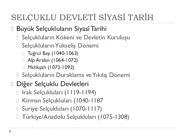 SELÇUKLU DEVLETİ SİYASÎ TARİH Büyük Selçukluların Siyasî Tarihi Selçukluların Kökeni ve Devletin