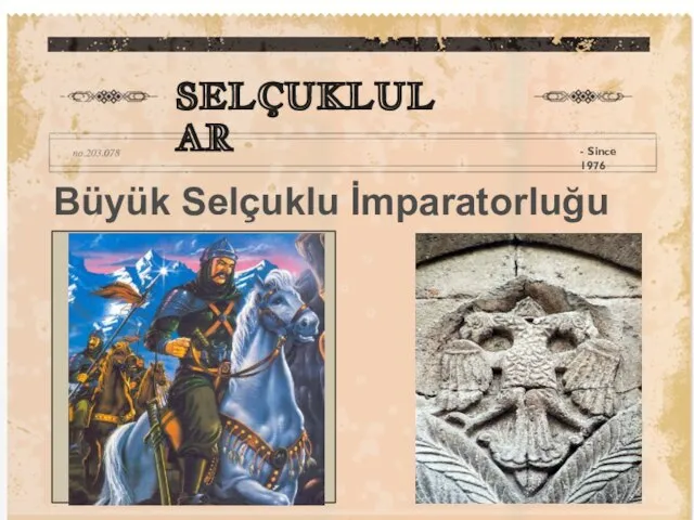 Büyük Selçuklu İmparatorluğu SELÇUKLULAR - Since 1976