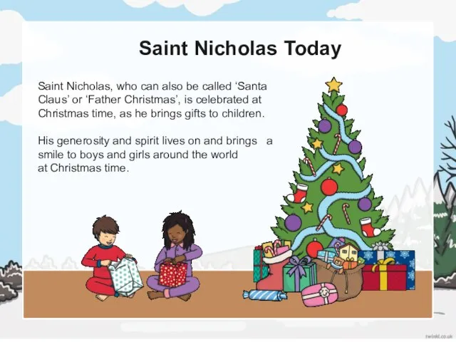 Saint Nicholas Today Saint Nicholas, who can also be called ‘Santa Claus’