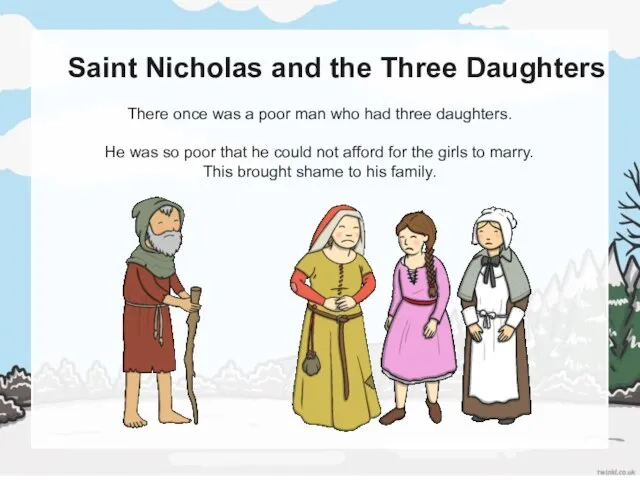 Saint Nicholas and the Three Daughters There once was a poor man