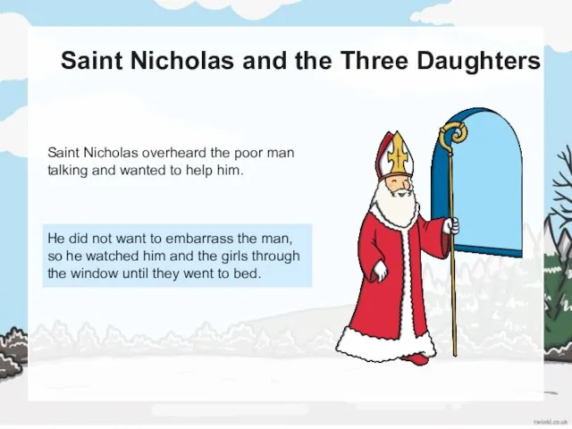 Saint Nicholas and the Three Daughters Saint Nicholas overheard the poor man