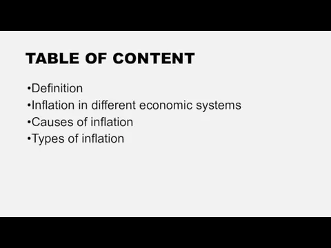 TABLE OF CONTENT Definition Inflation in different economic systems Causes of inflation Types of inflation