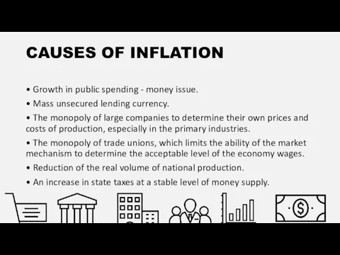 CAUSES OF INFLATION • Growth in public spending - money issue. •